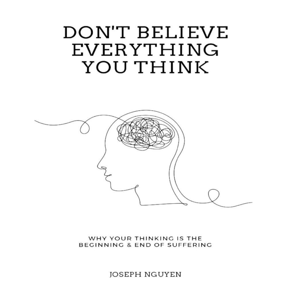 Printout Don't Believe Everything You Think - Joseph Nguyen